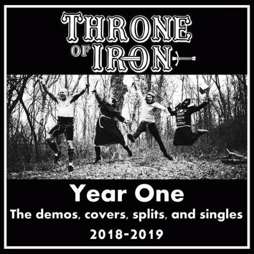 Throne Of Iron : Year One - The Demos, Covers, Splits, and Singles Throne Of Iron : Year One - The Demos, Covers, Splits, and Singles